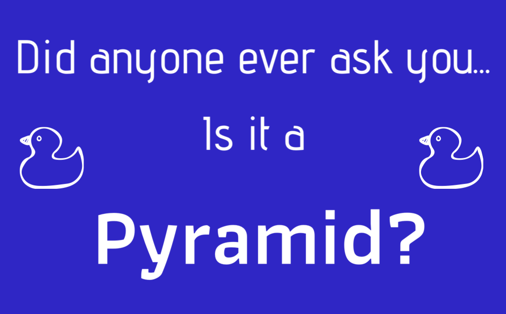 Is it a Pyramid?